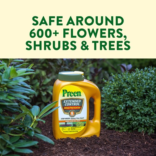 Preen Extended Control Weed Preventer is safe to use around 600+ flowers, shrubs and trees